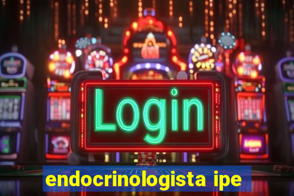 endocrinologista ipe